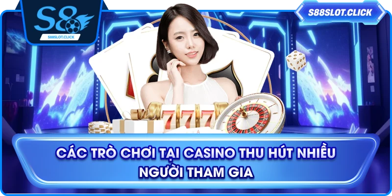 Các trò chơi tại casino thu hút nhiều người tham gia.