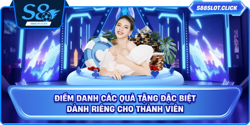 Điểm danh các quà tặng đặc biệt dành riêng cho thành viên