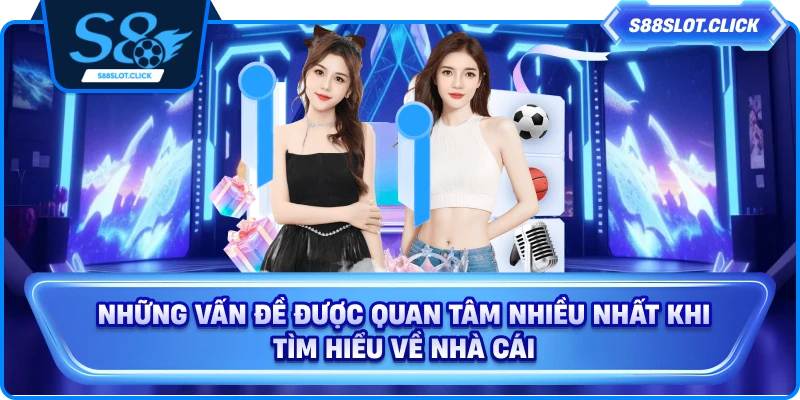 Những vấn đề được quan tâm nhiều nhất khi tìm hiểu về nhà cái