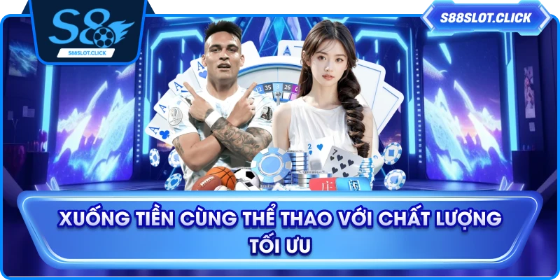 Xuống tiền cùng thể thao với chất lượng tối ưu